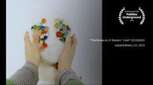 “The Museum of Modern Trash” (00:08:00) by Isabella (Izzy) Bown, UK, 2023