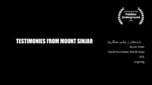 “Testimonies From Mount Sinjar” (دیدەڤان ژ چیایێ شنگارێ) (00:04:55) by Huner Emin, South Kurdistan (North Iraq), USA, ongoing